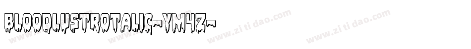 BloodlustRotalic-yM4Z字体转换 BloodlustRotalic-yM4Z字体转换
