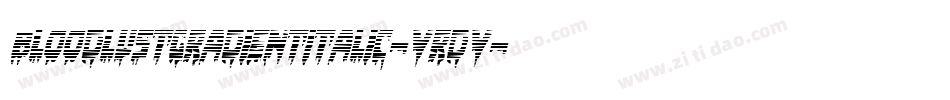 BloodlustGradientItalic-VrDV字体转换 BloodlustGradientItalic-VrDV字体转换
