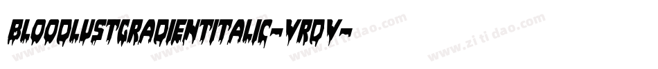 BloodlustGradientItalic-VrDV字体转换 BloodlustGradientItalic-VrDV字体转换