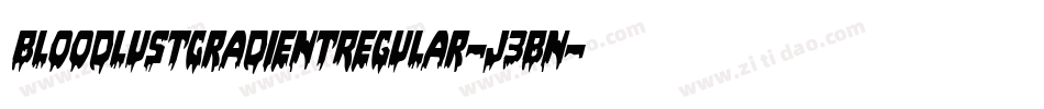 BloodlustGradientRegular-J3Bn字体转换