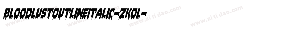 BloodlustOutlineItalic-zKOl字体转换