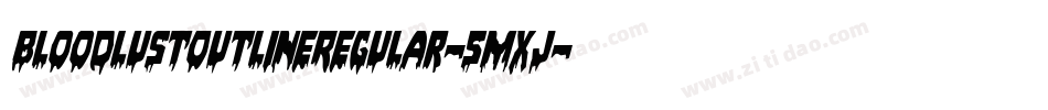 BloodlustOutlineRegular-5Mxj字体转换 BloodlustOutlineRegular-5Mxj字体转换