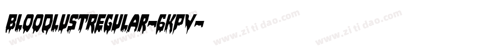 BloodlustRegular-6Kpv字体转换