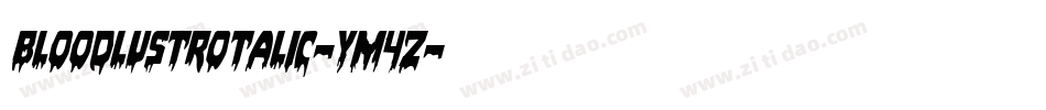 BloodlustRotalic-yM4Z字体转换 BloodlustRotalic-yM4Z字体转换