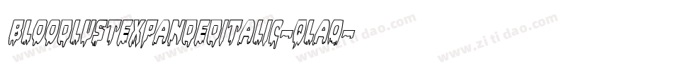 BloodlustExpandedItalic-qlA0字体转换 BloodlustExpandedItalic-qlA0字体转换