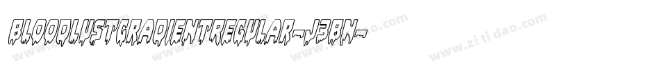 BloodlustGradientRegular-J3Bn字体转换