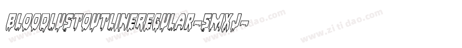 BloodlustOutlineRegular-5Mxj字体转换 BloodlustOutlineRegular-5Mxj字体转换