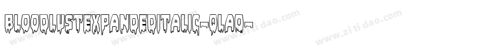 BloodlustExpandedItalic-qlA0字体转换 BloodlustExpandedItalic-qlA0字体转换