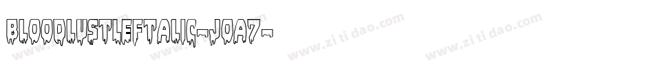 BloodlustLeftalic-jOa7字体转换
