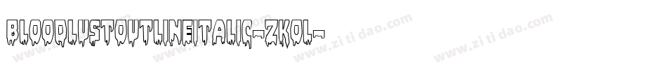 BloodlustOutlineItalic-zKOl字体转换