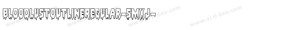 BloodlustOutlineRegular-5Mxj字体转换 BloodlustOutlineRegular-5Mxj字体转换