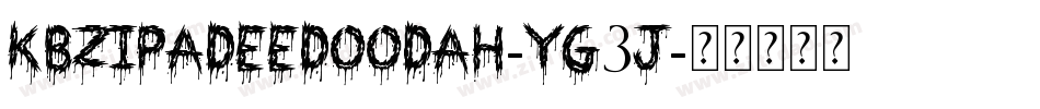 Kbzipadeedoodah-YG3j字体转换 Kbzipadeedoodah-YG3j字体转换