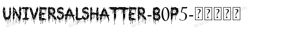 UniversalShatter-B0p5字体转换 UniversalShatter-B0p5字体转换