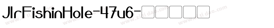 JlrFishinHole-47v6字体转换