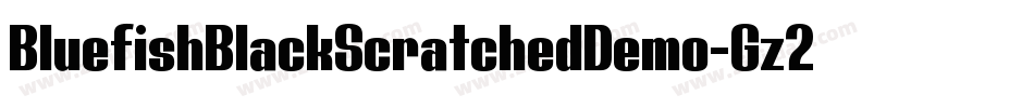BluefishBlackScratchedDemo-Gz2a字体转换 BluefishBlackScratchedDemo-Gz2a字体转换