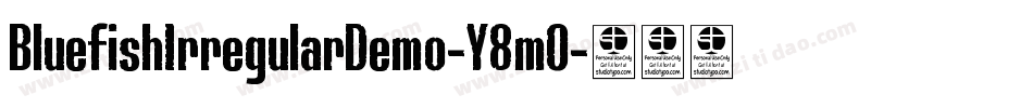 BluefishIrregularDemo-Y8mO字体转换 BluefishIrregularDemo-Y8mO字体转换