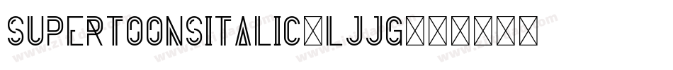 SuperToonsItalic-LjJG字体转换