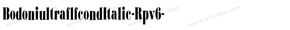 BodoniultraflfcondItalic-Rpv6字体转换 BodoniultraflfcondItalic-Rpv6字体转换