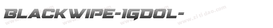 BlackWipe-1GDoL字体转换 BlackWipe-1GDoL字体转换
