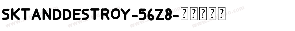 Sktanddestroy-56Z8字体转换