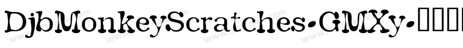 DjbMonkeyScratches-GMXy字体转换 DjbMonkeyScratches-GMXy字体转换