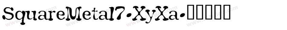 SquareMetal7-XyXa字体转换 SquareMetal7-XyXa字体转换