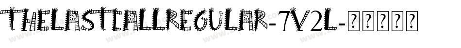 ThelastcallRegular-7v2l字体转换 ThelastcallRegular-7v2l字体转换