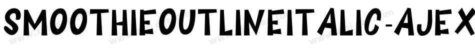 SmoothieOutlineItalic-Ajex字体转换