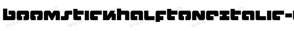 BoomstickHalftoneItalic-40Ll字体转换