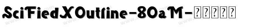 SciFiedXOutline-8OaM字体转换