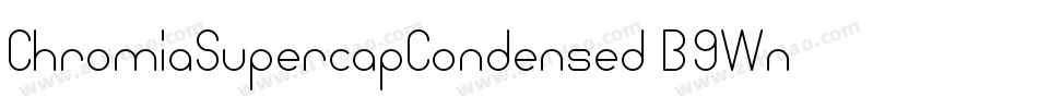 ChromiaSupercapCondensed-B9Wn字体转换
