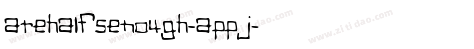 Arehalfsenough-aPpJ字体转换