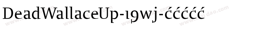 DeadWallaceUp-19wj字体转换