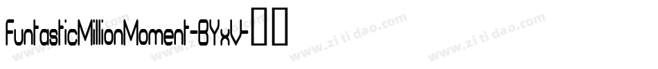 FuntasticMillionMoment-BYxV字体转换