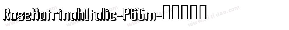 RoseKatrinahItalic-P6Gm字体转换