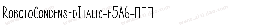 RobotoCondensedItalic-e5A6字体转换