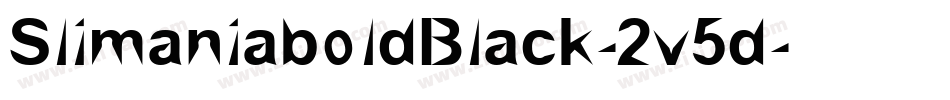 SlimaniaboldBlack-2v5d字体转换 SlimaniaboldBlack-2v5d字体转换