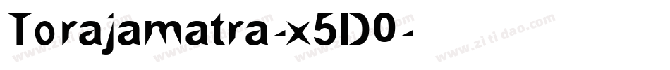 Torajamatra-x5D0字体转换