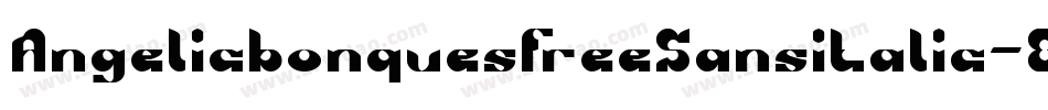 AngelicbonquesfreeSansitalic-8MaWz字体转换