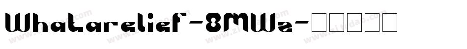 Whatarelief-8MWz字体转换