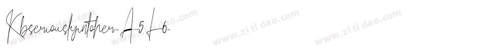 Kbseriouslyintoher-A5L6字体转换 Kbseriouslyintoher-A5L6字体转换