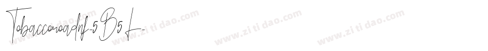 Tobaccoroadnf-5B5L字体转换 Tobaccoroadnf-5B5L字体转换