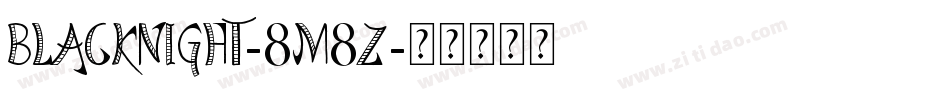 BlackNight-8M8z字体转换 BlackNight-8M8z字体转换