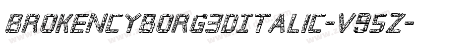 BrokenCyborg3DItalic-V95z字体转换