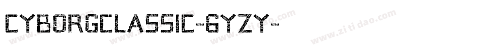 Cyborgclassic-6yzY字体转换