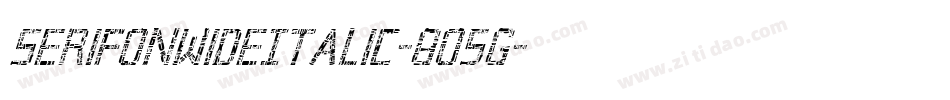 SerifonwideItalic-8O5g字体转换 SerifonwideItalic-8O5g字体转换
