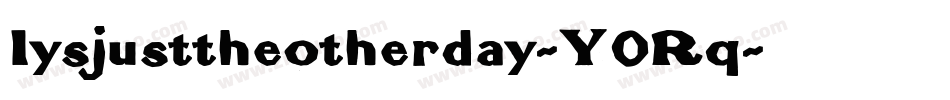 Iysjusttheotherday-Y0Rq字体转换