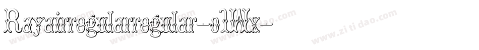 Rayairregularregular-o1Wx字体转换 Rayairregularregular-o1Wx字体转换