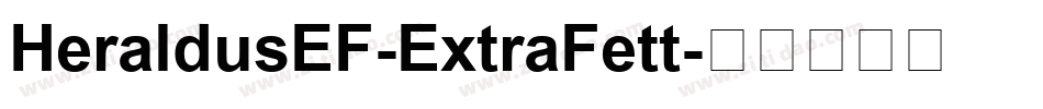 HeraldusEF-ExtraFett字体转换