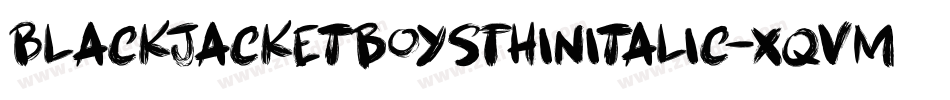 BlackjacketboysThinitalic-xqVm字体转换 BlackjacketboysThinitalic-xqVm字体转换